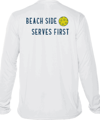 Long sleeve performance shirt with "Beach Side Serves First" text and pickleball graphic.